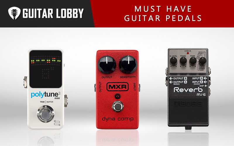 17 Must Have Guitar Pedals (2023 Guide) Guitar Lobby
